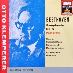 Couverture du produit · Symphonie No. 6 Pastorale / Egmont Incidental Music Bühnenmusik Musique De Scène / Prometheus Ouvertüre