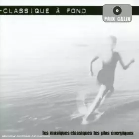 Couverture du produit · Classique à Fond - les musiques classiques les plus énergiques