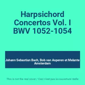 Couverture du produit · Harpsichord Concertos Vol. I BWV 1052-1054