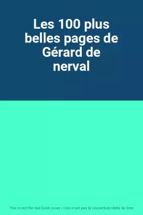 Couverture du produit · Les 100 plus belles pages de Gérard de nerval