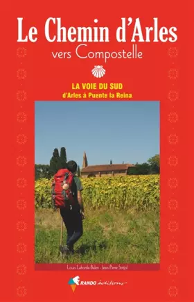 Couverture du produit · Vers Compostelle, le Chemin d'Arles: La voie du sud, d'Arles à Puente la Reina