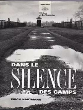 Couverture du produit · Dans le silence des camps : Auschwitz, Belzec, Bergen-Belsen, Birkenau, Buchenwald, Bullenhuser...
