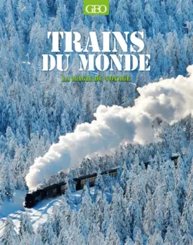 Couverture du produit · Trains du monde - La magie du voyage