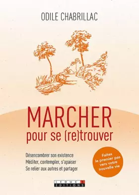 Couverture du produit · Marcher pour se (re)trouver : Désencombrer son existence, méditer, contempler, s'apaiser, se relier aux autres et partager