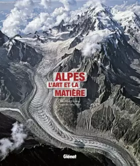 Couverture du produit · Alpes - L'art et la matière