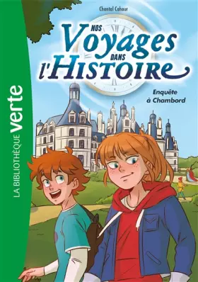 Couverture du produit · Nos voyages dans l'histoire 01 - Enquête à Chambord