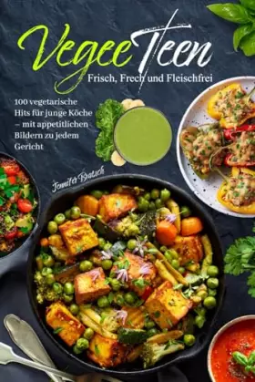 Couverture du produit · VegeeTeen: Frisch, Frech und Fleischfrei: 100 vegetarische Hits für junge Köche mit appetitlichen Bildern zu jedem Gericht (Ger