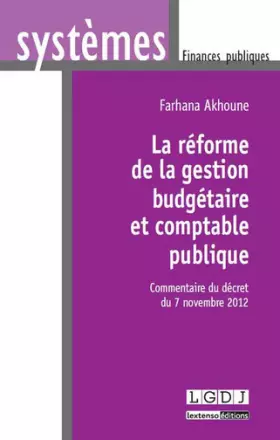 Couverture du produit · La Réforme de la gestion budgétaire et comptable publique. Commentaire du décret du 7 novembre 2012