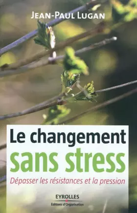 Couverture du produit · Le changement sans stress : Dépasser les résistances et la pression