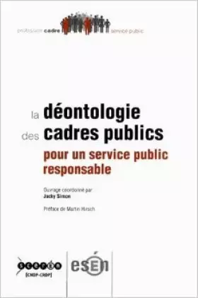 Couverture du produit · La déontologie des cadres publics : Pour un service public responsable de Jacky Simon ( 1 juillet 2012 )