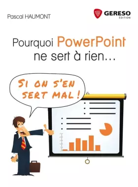 Couverture du produit · Pourquoi PowerPoint ne sert à rien... Si on s'en sert mal !