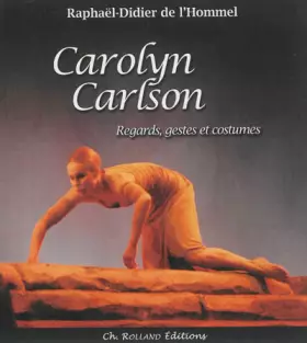 Couverture du produit · Carolyn Carlson : Regards, gestes et costumes
