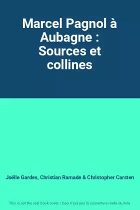 Couverture du produit · Marcel Pagnol à Aubagne : Sources et collines