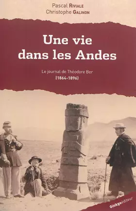 Couverture du produit · Une vie dans les Andes: Le journal de Théodore Ber (1864-1896)