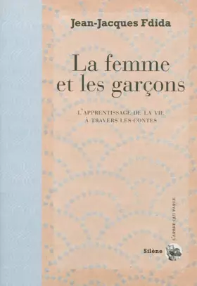 Couverture du produit · La femme et les garçons : L'apprentissage de la vie à travers les contes