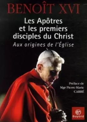 Couverture du produit · Les Apôtres et les premiers disciples du Christ : Aux origines de l'Eglise