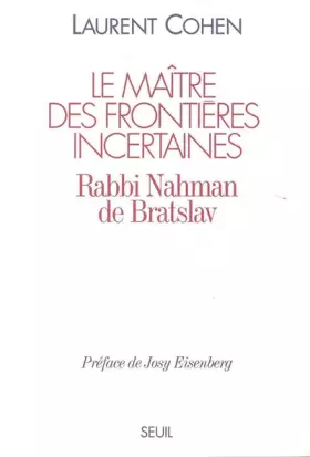 Couverture du produit · Le Maître des frontières incertaines. Rabbi Nahman de Bratslav