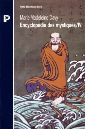 Couverture du produit · ENCYCLOPEDIE DES MYSTIQUES. : Tome 4, Bouddhismes tibétain, chinois, japonais, yi king, tch'an, zen
