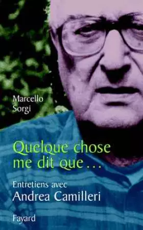 Couverture du produit · Quelque chose me dit que... Entretiens avec Andrea Camilleri