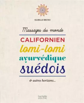 Couverture du produit · Massages du monde: Californien, lomi-lomi, ayurvédique, suèdois et autres horizons...