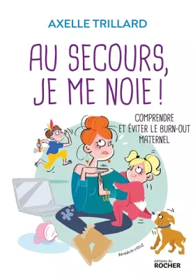 Couverture du produit · Au secours, je me noie !: Comprendre et éviter le burn-out maternel