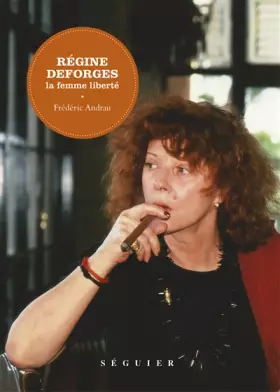 Couverture du produit · Régine Deforges : La femme liberté