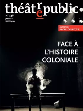 Couverture du produit · Théâtre public N° 246: Face à l'histoire coloniale (246)