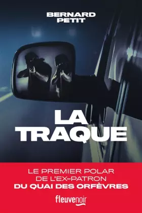 Couverture du produit · La Traque : le premier polar de l'ex-patron du Quai des Orfèvres