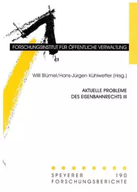 Couverture du produit · Aktuelle Probleme des Eisenbahnrechts / Aktuelle Probleme des Eisenbahnrechts III: Vorträge und Diskussionsbeiträge im Rahmen d