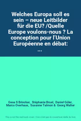 Couverture du produit · Welches Europa soll es sein – neue Leitbilder für die EU? /Quelle Europe voulons-nous ? La conception pour l’Union Européenne e