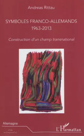 Couverture du produit · Symboles franco-allemands (1963-2013): Construction d'un champ transnational