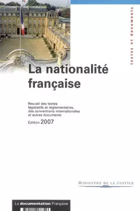 Couverture du produit · La nationalité française Recueil des textes législatifs et réglementaires, des conventions internationales et autres documents 