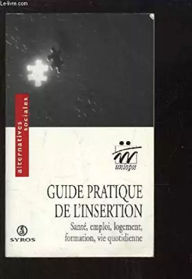 Couverture du produit · Guide pratique de l'insertion. Santé, emploi, logement, formation, vie quotidienne
