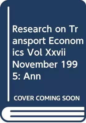 Couverture du produit · Research on Transport Economics Vol Xxvii November 1995: Ann