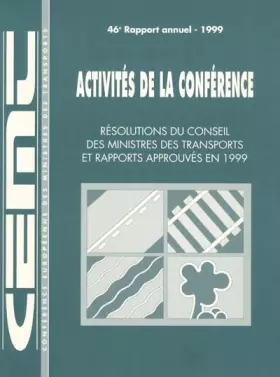 Couverture du produit · Activits De La Confrence: Rsolutions Du Conseil Des Ministres Des Transports Et Rapports Approuvs En 1999 N 46 Edition 1999
