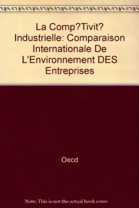 Couverture du produit · La Comptivit Industrielle: Comparaison Internationale De L'environnement Des Entreprises