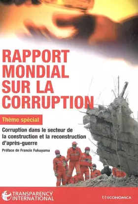 Couverture du produit · Rapport mondial sur la corruption 2005 : Corruption dans le secteur de la construction et de la reconstruction d'après-guerre