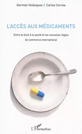 Couverture du produit · L'accès aux médicaments: Entre le droit à la santé et les nouvelles règles de commerce international