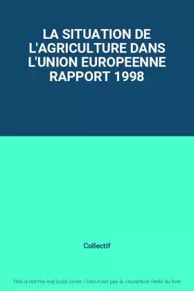 Couverture du produit · LA SITUATION DE L'AGRICULTURE DANS L'UNION EUROPEENNE RAPPORT 1998