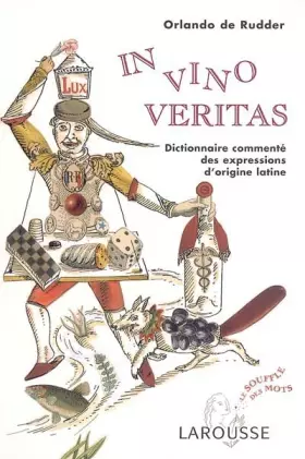 Couverture du produit · In Vino Veritas : Dictionnaire commenté des expressions d'origine latines