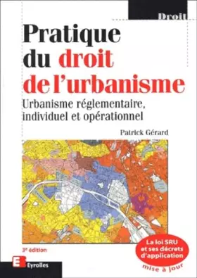 Couverture du produit · Pratique du droit de l'urbanisme : Urbanisme réglementaire, individuel et opérationnel