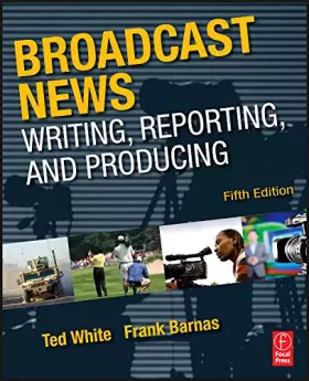 Couverture du produit · Broadcast News Writing, Reporting, and Producing