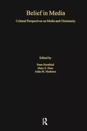 Couverture du produit · Belief in Media: Cultural Perspectives on Media and Christianity