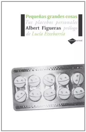 Couverture du produit · Pequeñas grandes cosas: Tus placebos personales (Actual)