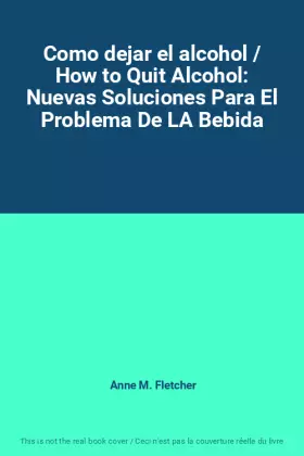 Couverture du produit · Como dejar el alcohol / How to Quit Alcohol: Nuevas Soluciones Para El Problema De LA Bebida