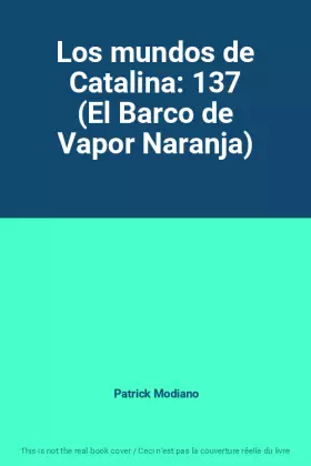 Couverture du produit · Los mundos de Catalina: 137 (El Barco de Vapor Naranja)