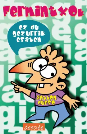 Couverture du produit · Fermintxok ez du gezurrik esaten (Ipotxak eta Erraldoiak)