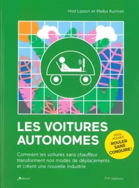 Couverture du produit · Les voitures autonomes. Comment les voitures sans chauffeur transforment nos modes de déplacements et créent une nouvelle indus