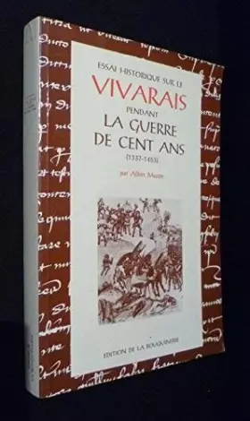 Couverture du produit · Essai historique sur le Vivarais pendant la guerre de cent ans (1337-1453) [Board book] [Jan 01, 199