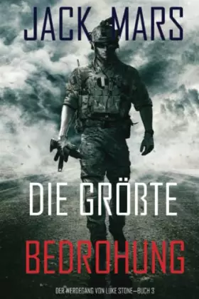 Couverture du produit · Die Größte Bedrohung: Der Werdegang von Luke Stone – Buch 3 (ein Action Thriller) (German Edition)